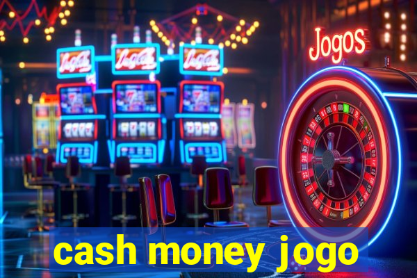 cash money jogo